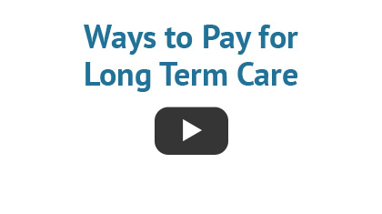 Ways to Pay for Long Term Care
